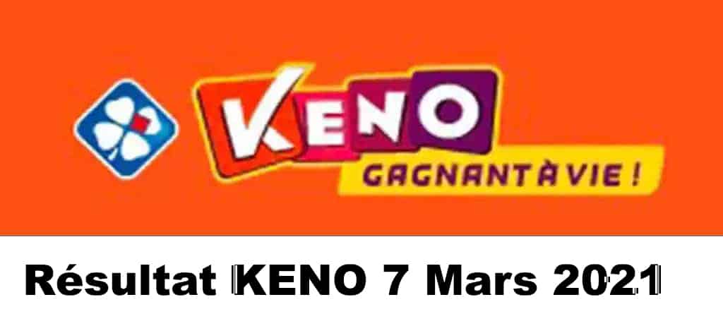Resultat KENO 7 Mars 2021 tirage midi et soir