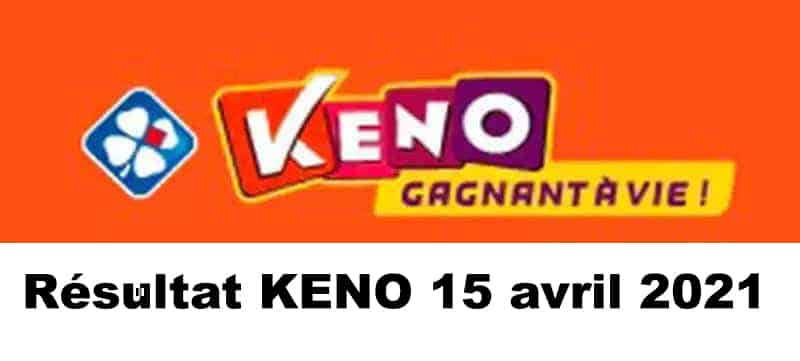 Résultat KENO 15 avril 2021 tirage midi et soir