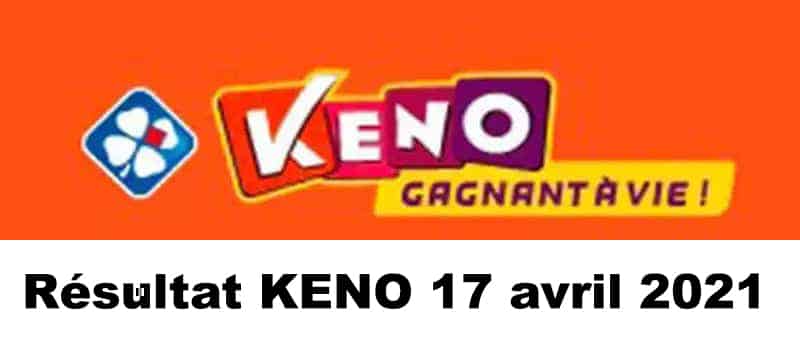 Résultat KENO 17 avril 2021 tirage midi et soir
