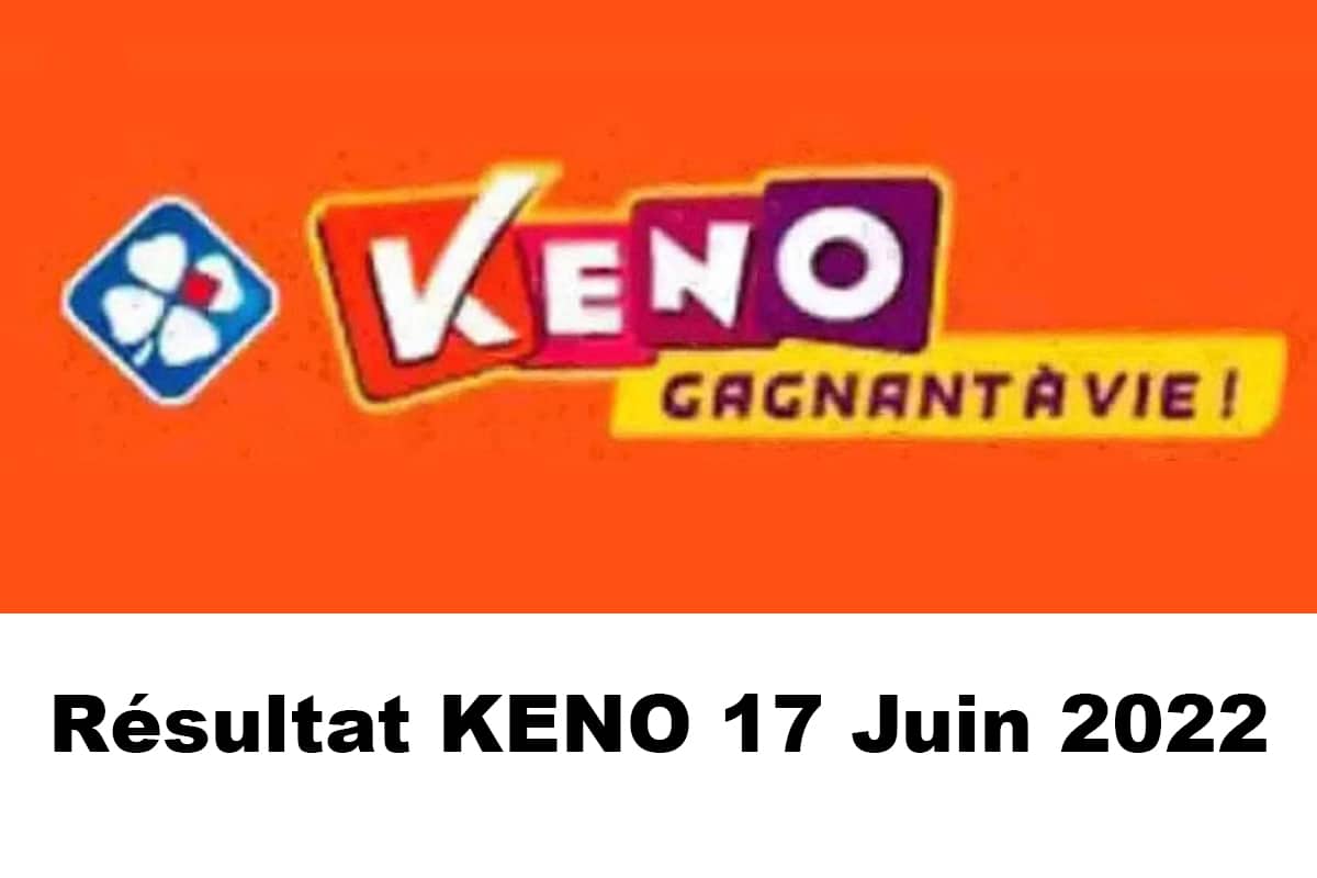 Resultat KENO 17 juin 2022 tirage midi et soir