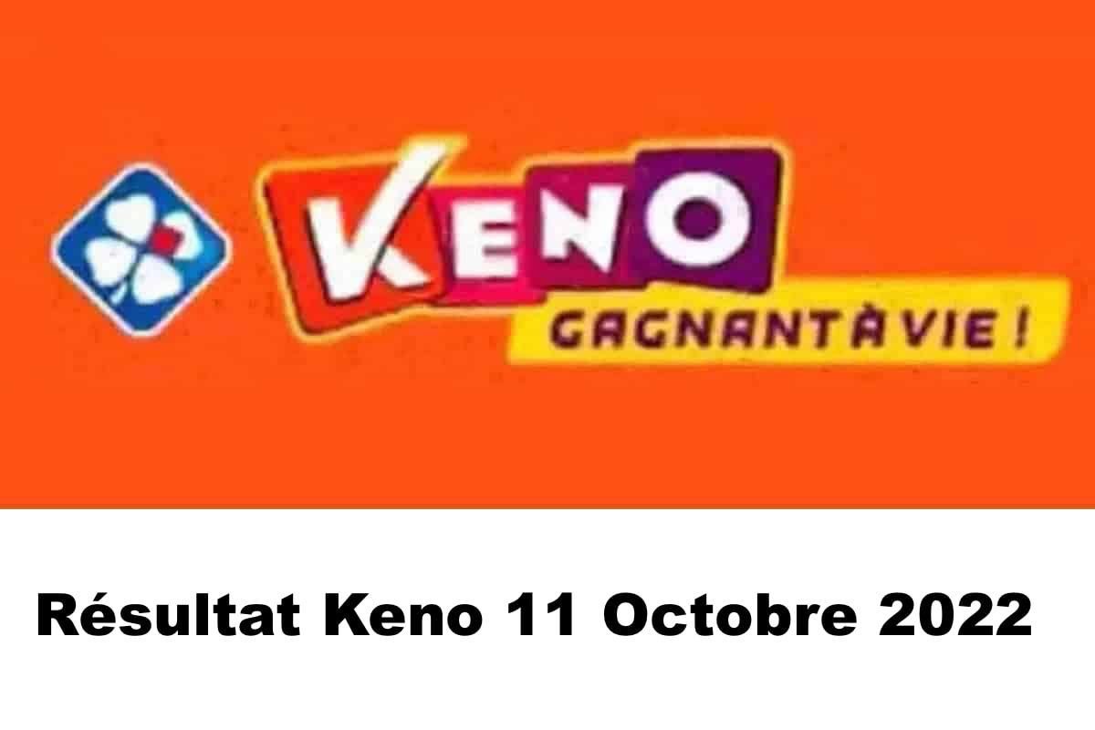 Resultat KENO 11 octobre 2022 tirage midi et soir
