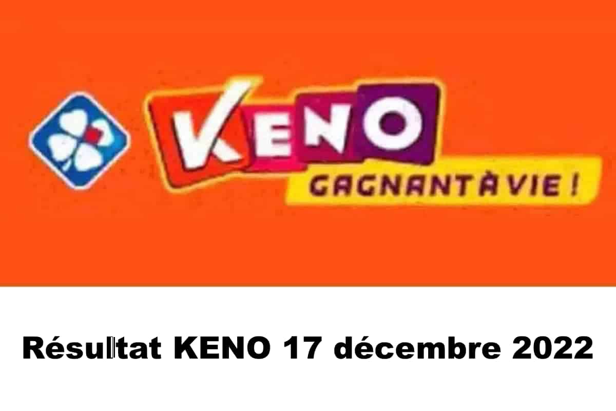 Résultat KENO 17 décembre 2022 tirage midi et soir
